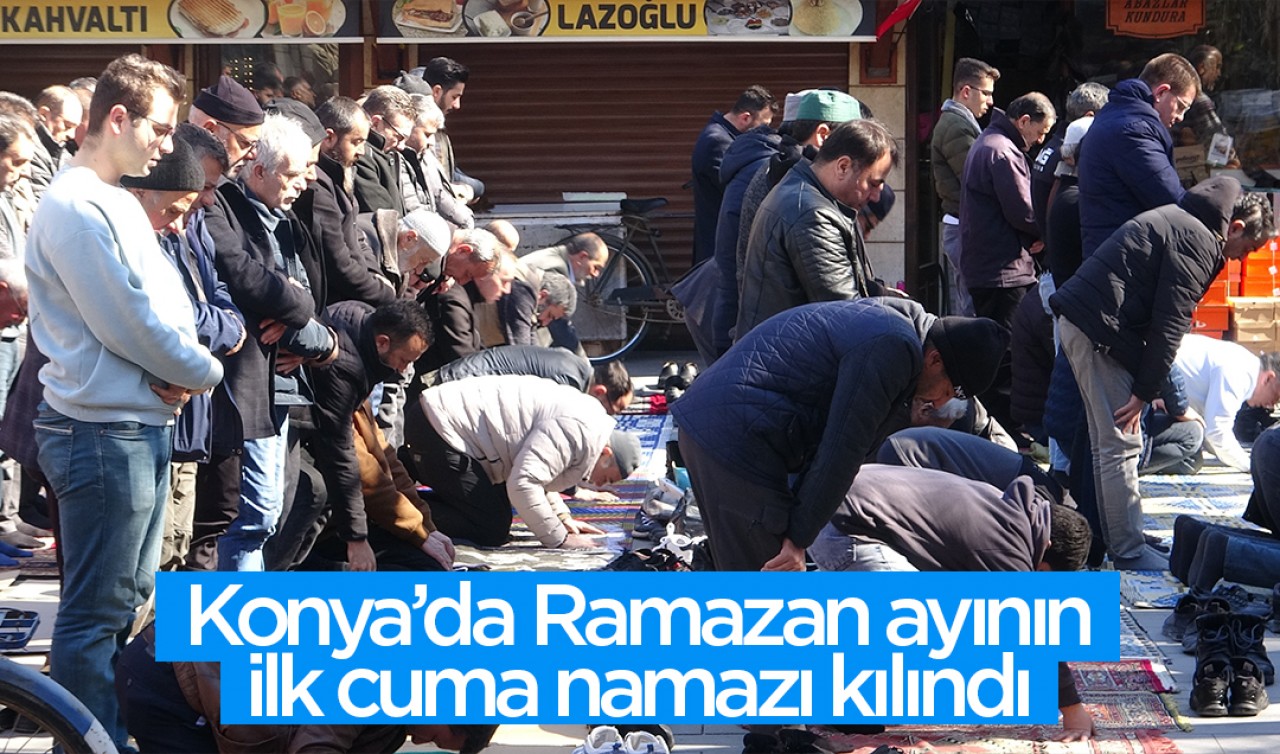 Konya’da Ramazan ayının ilk cuma namazı kılındı