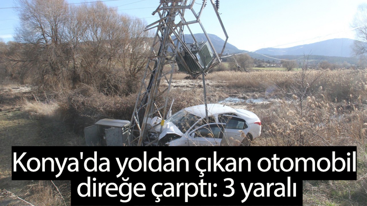 Konya'da yoldan çıkan otomobil direğe çarptı: 3 yaralı