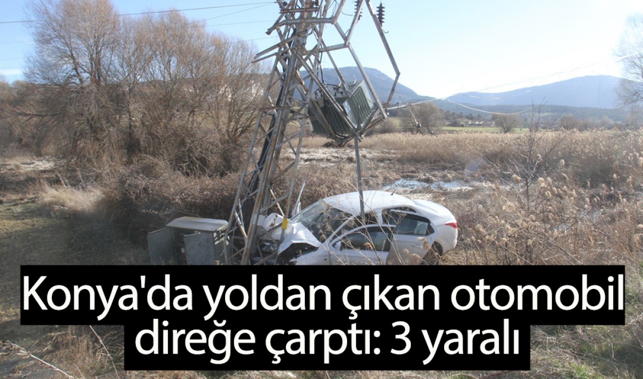 Konya'da yoldan çıkan otomobil direğe çarptı: 3 yaralı