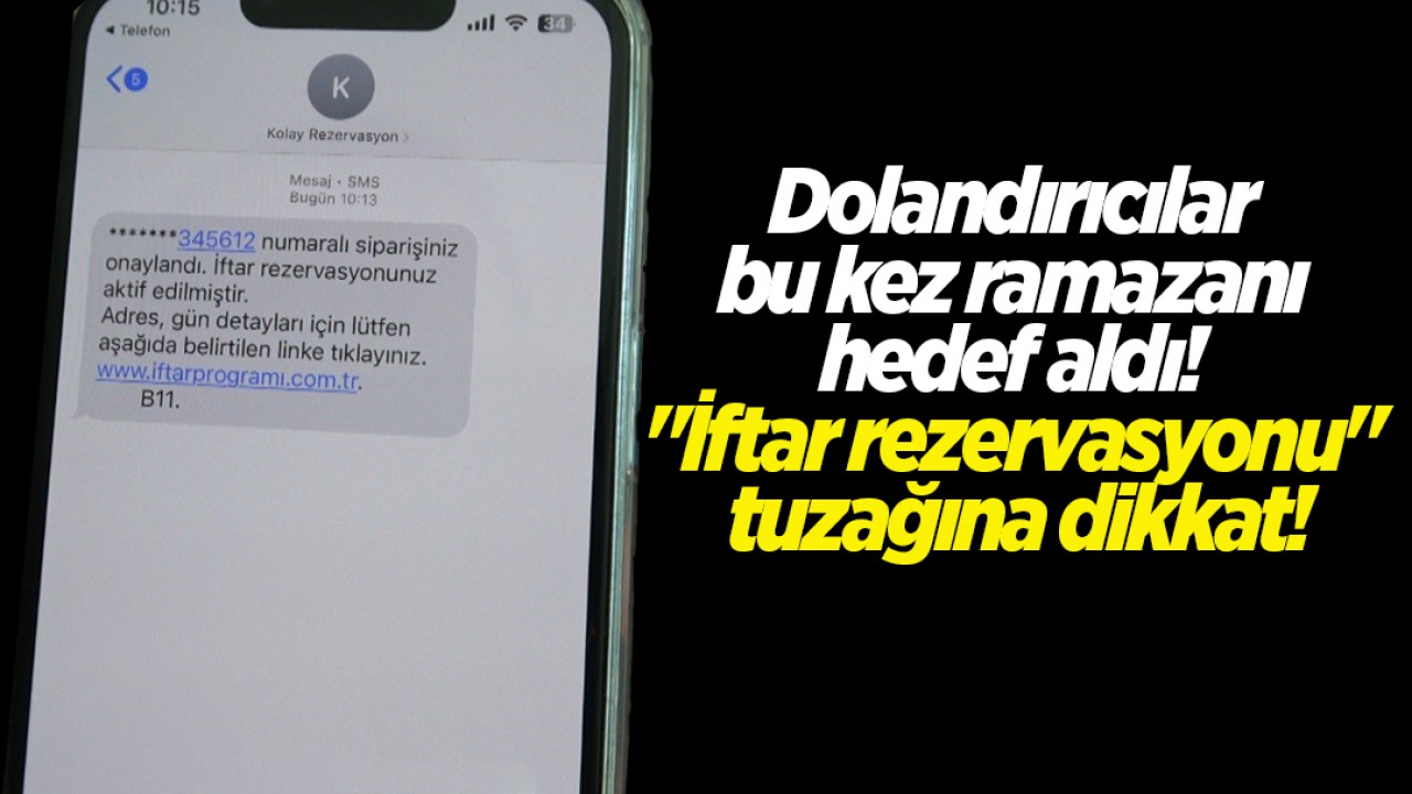 Dolandırıcılar bu kez ramazanı hedef aldı! "İftar rezervasyonu" tuzağına dikkat!
