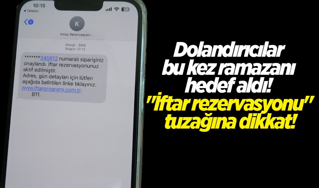 Dolandırıcılar bu kez ramazanı hedef aldı! "İftar rezervasyonu" tuzağına dikkat!