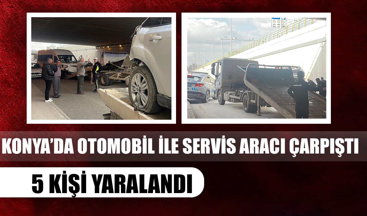 Konya'da otomobil ile servis aracı çarpıştı: 5 kişi yaralandı