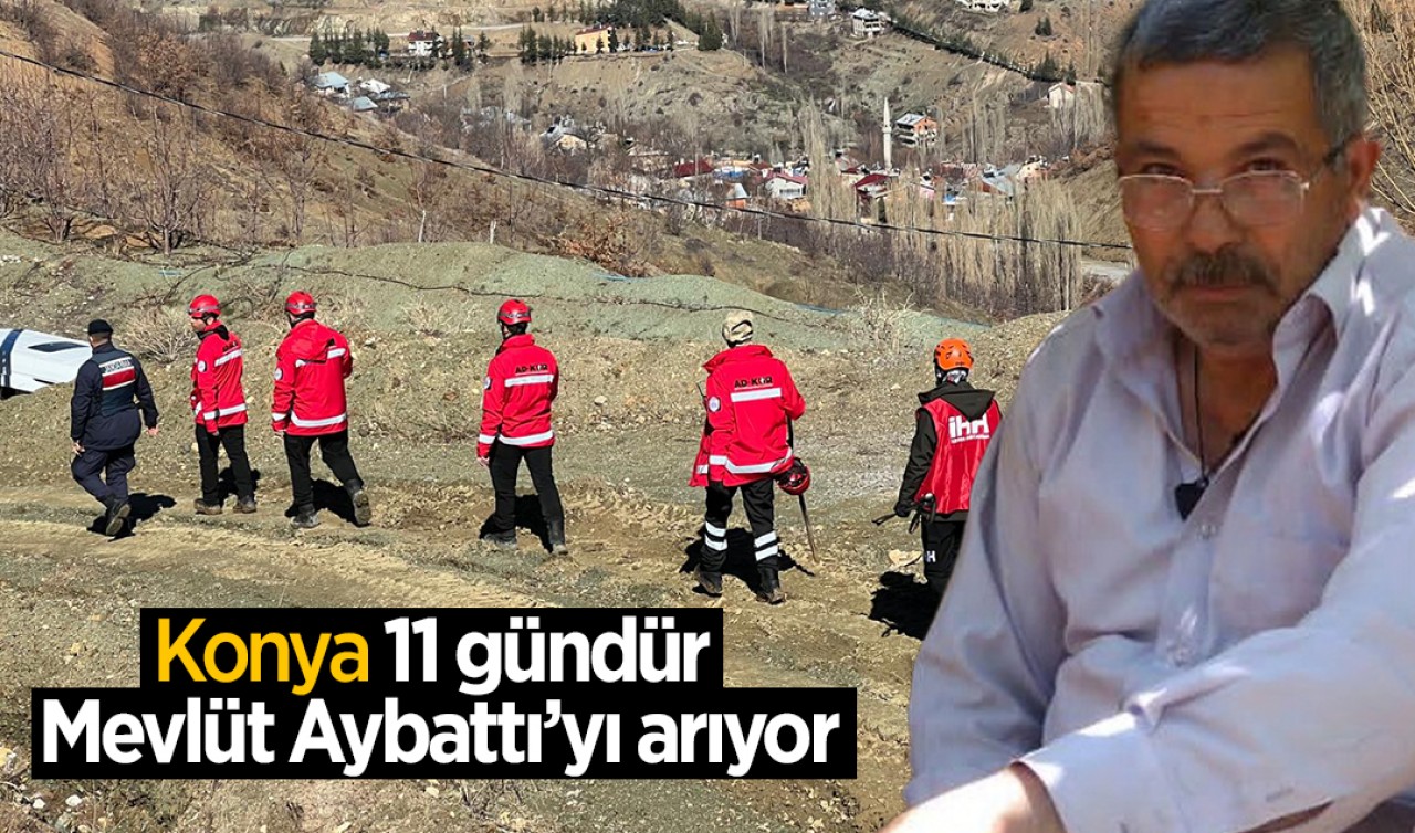 Konya 11 gündür Mevlüt Aybattı’yı arıyor