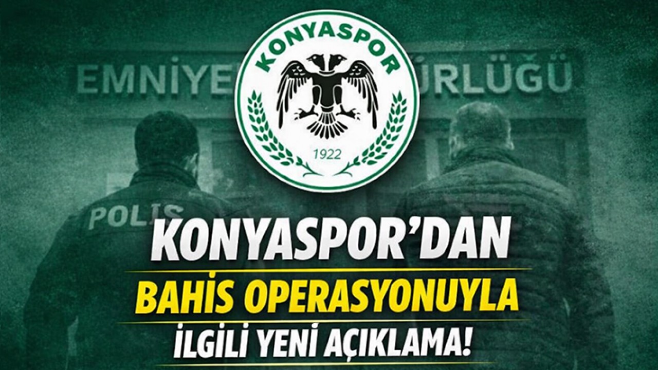 Konyaspor'dan bahis operasyonuyla ilgili yeni açıklama