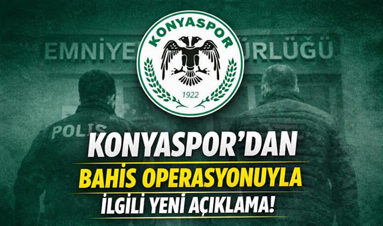 Konyaspor'dan bahis operasyonuyla ilgili yeni açıklama