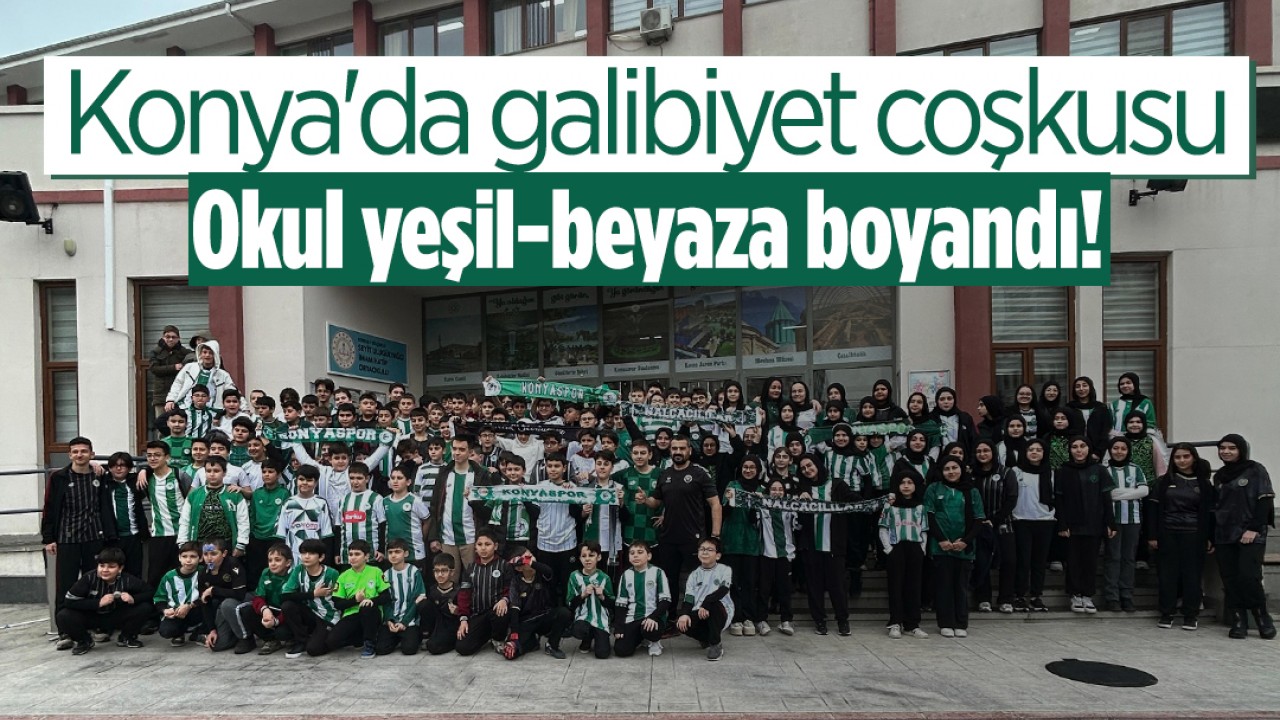 Konya'da galibiyet coşkusu: Okul yeşil-beyaza boyandı!