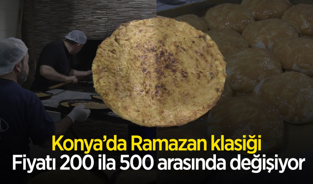 Konya'da Ramazan klasiği: Fiyatı 200 ila 500 arasında değişiyor
