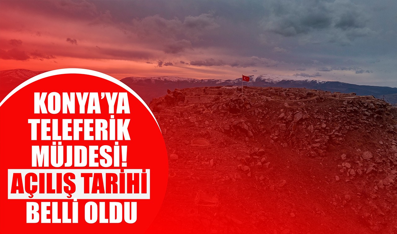 Konya'ya teleferik müjdesi! Açılış tarihi belli oldu