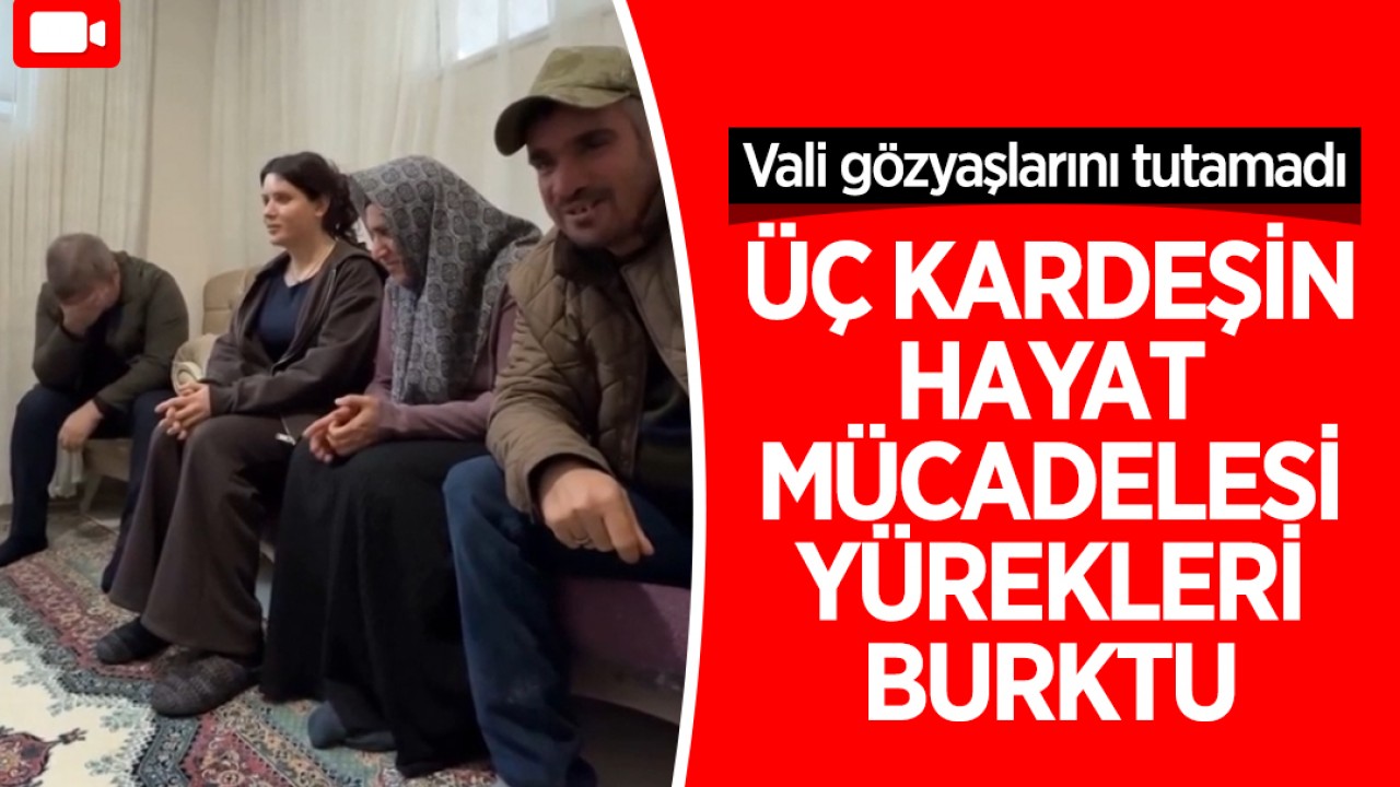 Üç kardeşin hayat mücadelesi yürekleri burktu! Vali gözyaşlarını tutamadı
