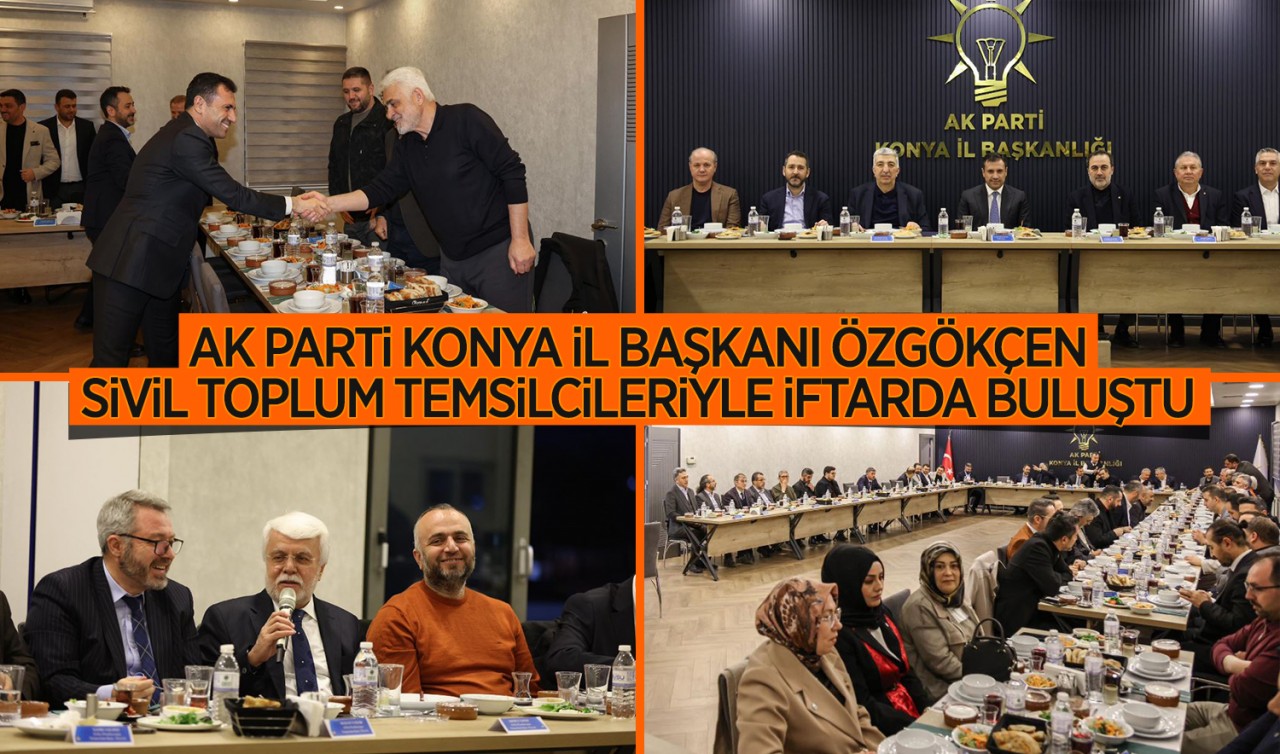 AK Parti Konya İl Başkanı Özgökçen, Sivil Toplum temsilcileriyle iftarda buluştu