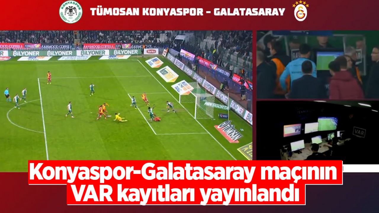 Konyaspor-Galatasaray maçının VAR kayıtları yayınlandı