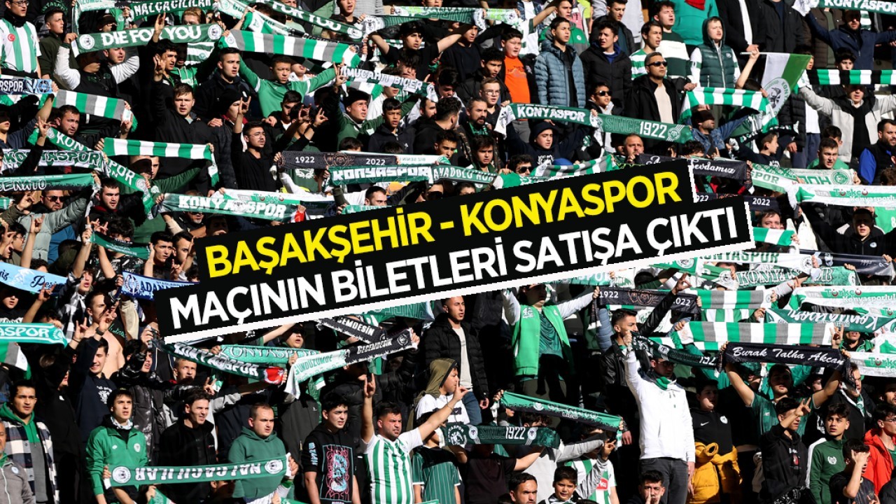 Başakşehir - Konyaspor maçının biletleri satışa çıktı