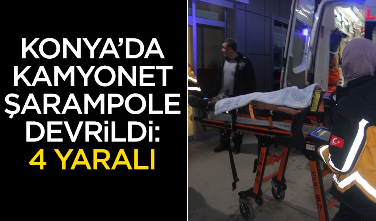 Konya'da kamyonet şarampole devrildi: 4 yaralı