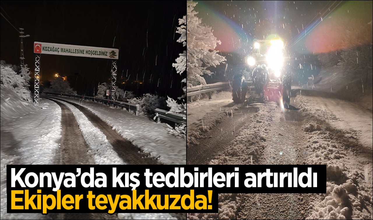 Konya’da kış tedbirleri artırıldı: Ekipler teyakkuzda!