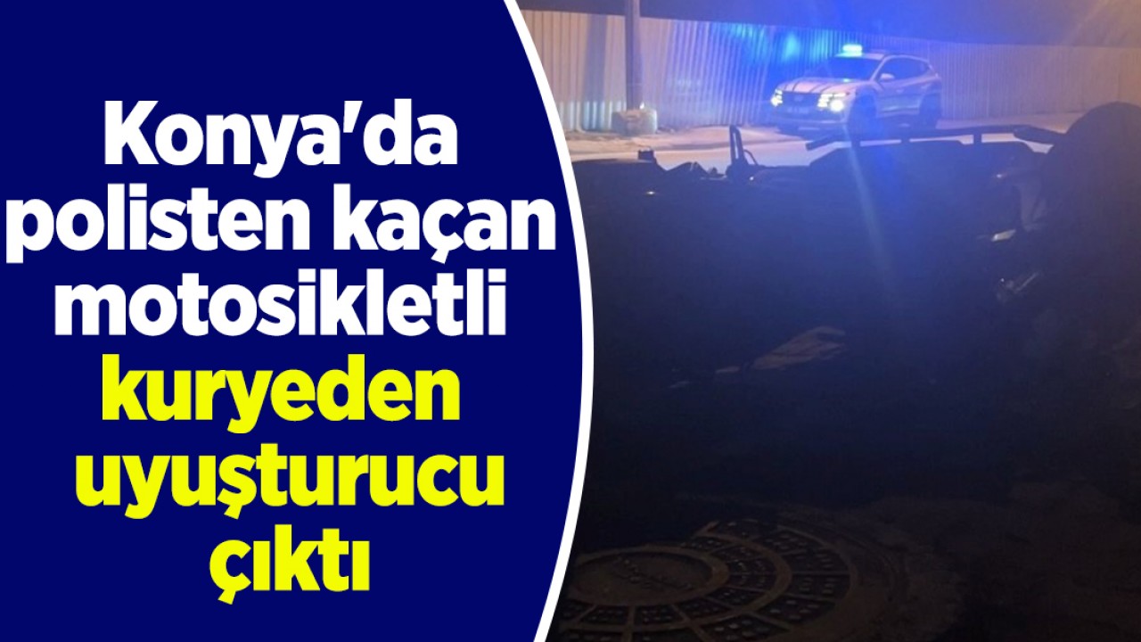 Konya'da polisten kaçan motosikletli kuryeden uyuşturucu çıktı