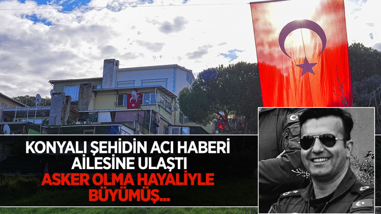 Konyalı şehidin acı haberi ailesine ulaştı: Asker olma hayaliyle büyümüş...