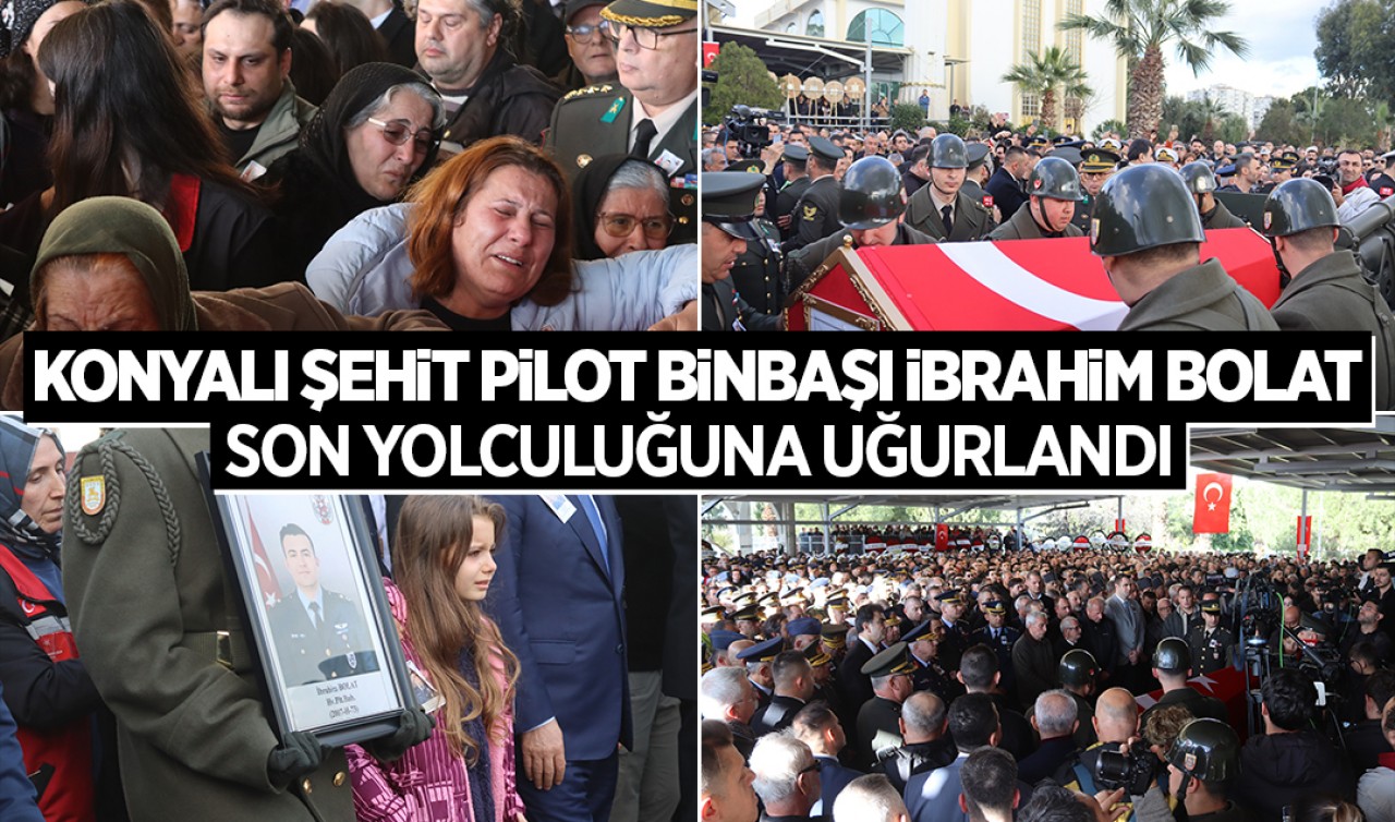Konyalı Şehit Pilot Binbaşı İbrahim Bolat son yolculuğuna uğurlandı