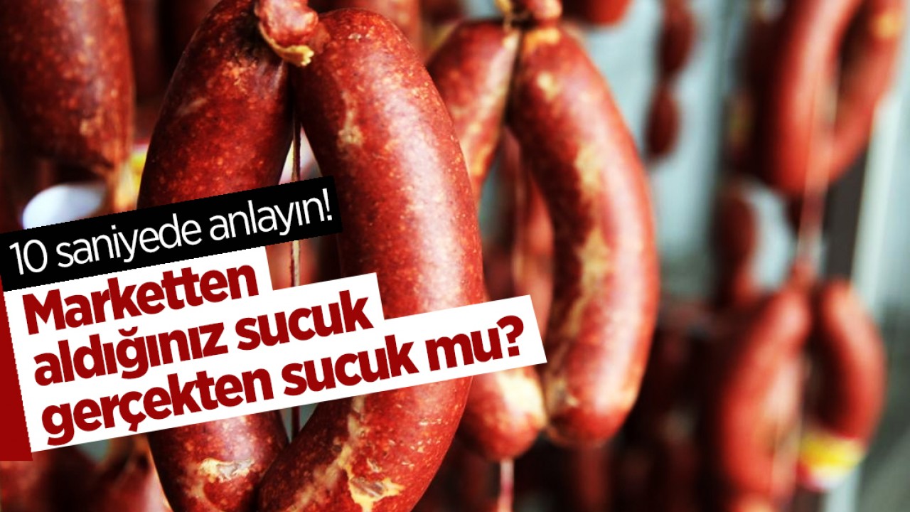 Marketten aldığınız sucuk gerçekten sucuk mu? 10 saniyede anlayın!
