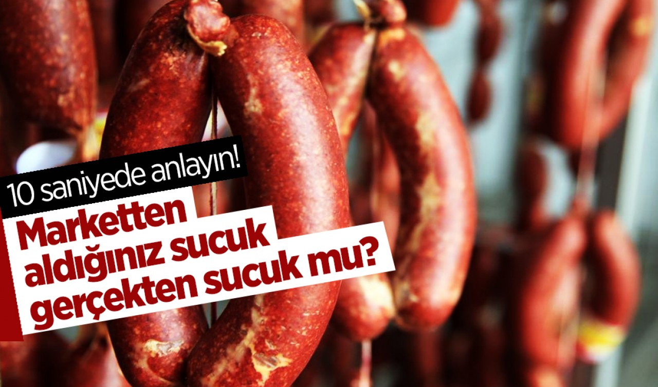 Marketten aldığınız sucuk gerçekten sucuk mu? 10 saniyede anlayın!