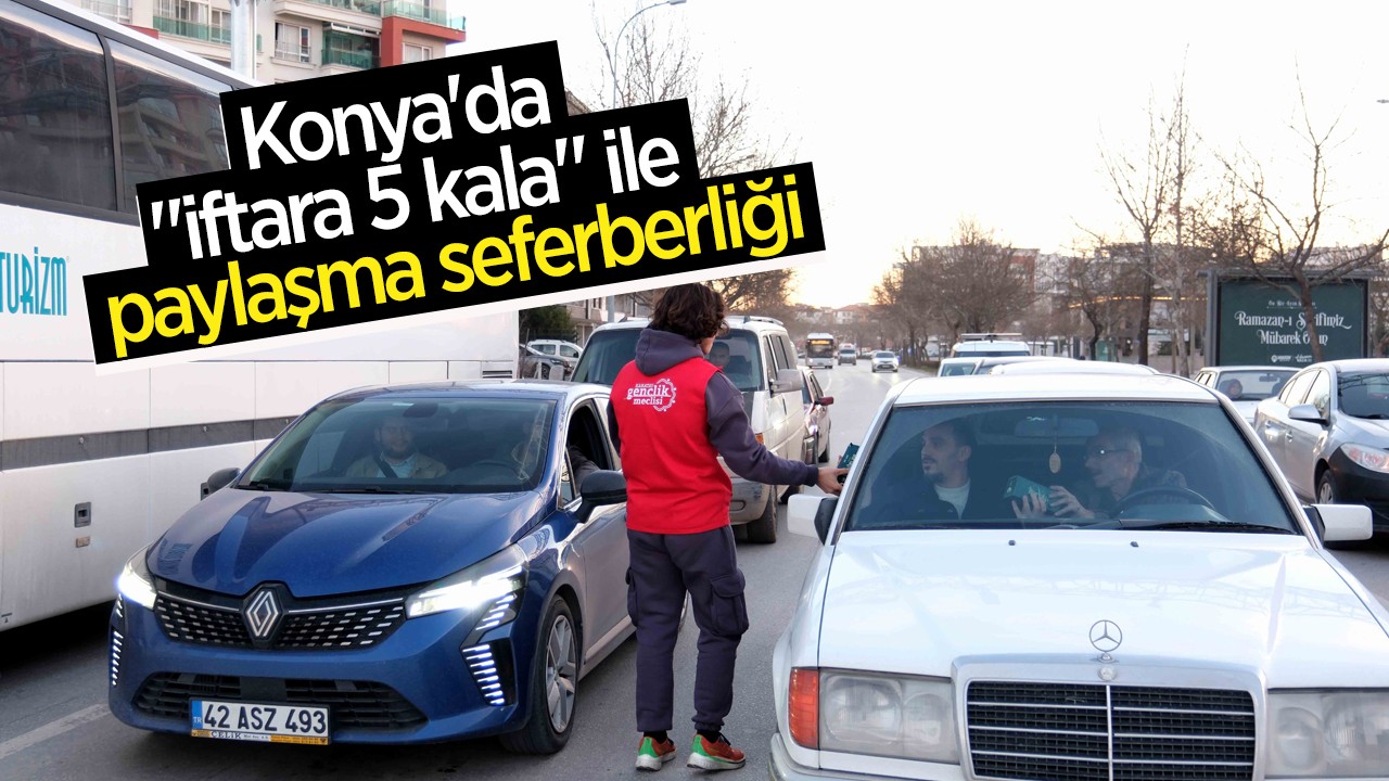Konya'da "iftara 5 kala" ile paylaşma seferberliği