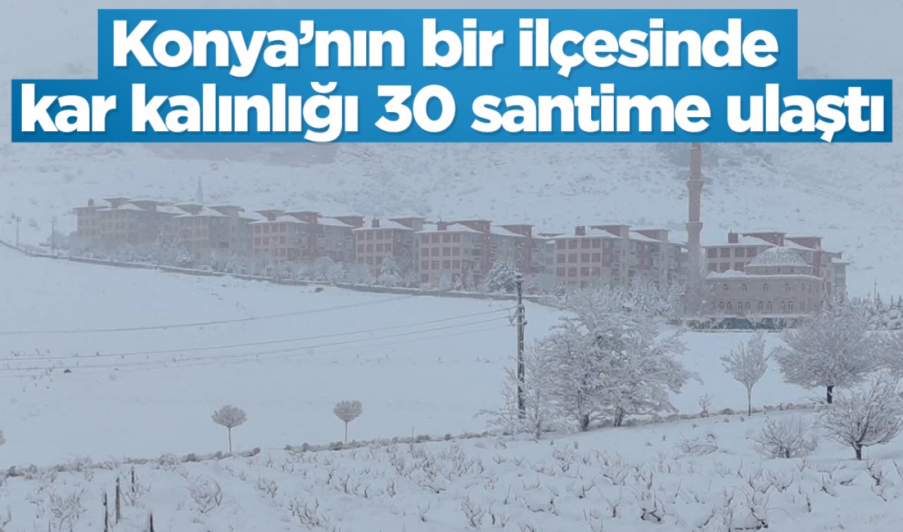 Konya’nın bir ilçesinde kar kalınlığı 30 santime ulaştı