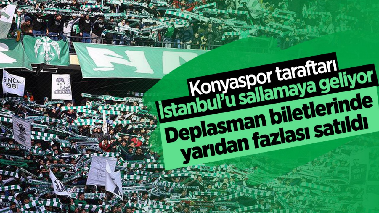 Konyaspor taraftarı İstanbul’u sallamaya geliyor! Deplasman biletlerinde yarıdan fazlası satıldı