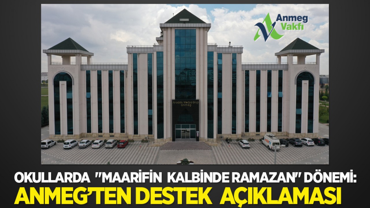 Okullarda "Maarifin Kalbinde Ramazan" Dönemi: ANMEG’ten destek açıklaması