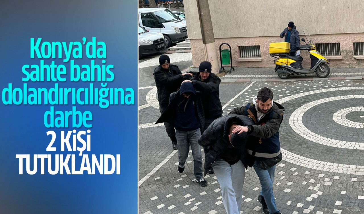 Konya'da sahte bahis dolandırıcılığına darbe: 2 kişi tutuklandı