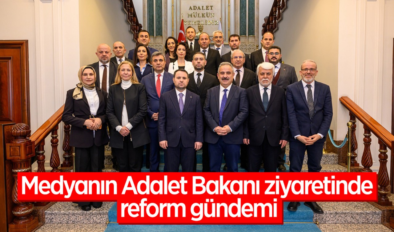 Medyanın Adalet Bakanı ziyaretinde reform gündemi