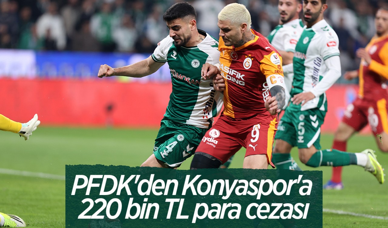 PFDK'den Konyaspor'a 220 bin TL para cezası