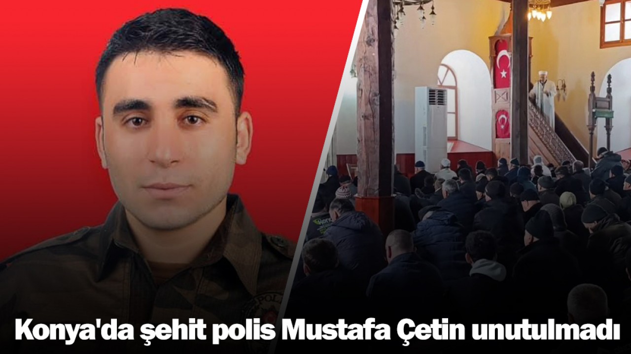 Konya'da şehit polis Mustafa Çetin unutulmadı