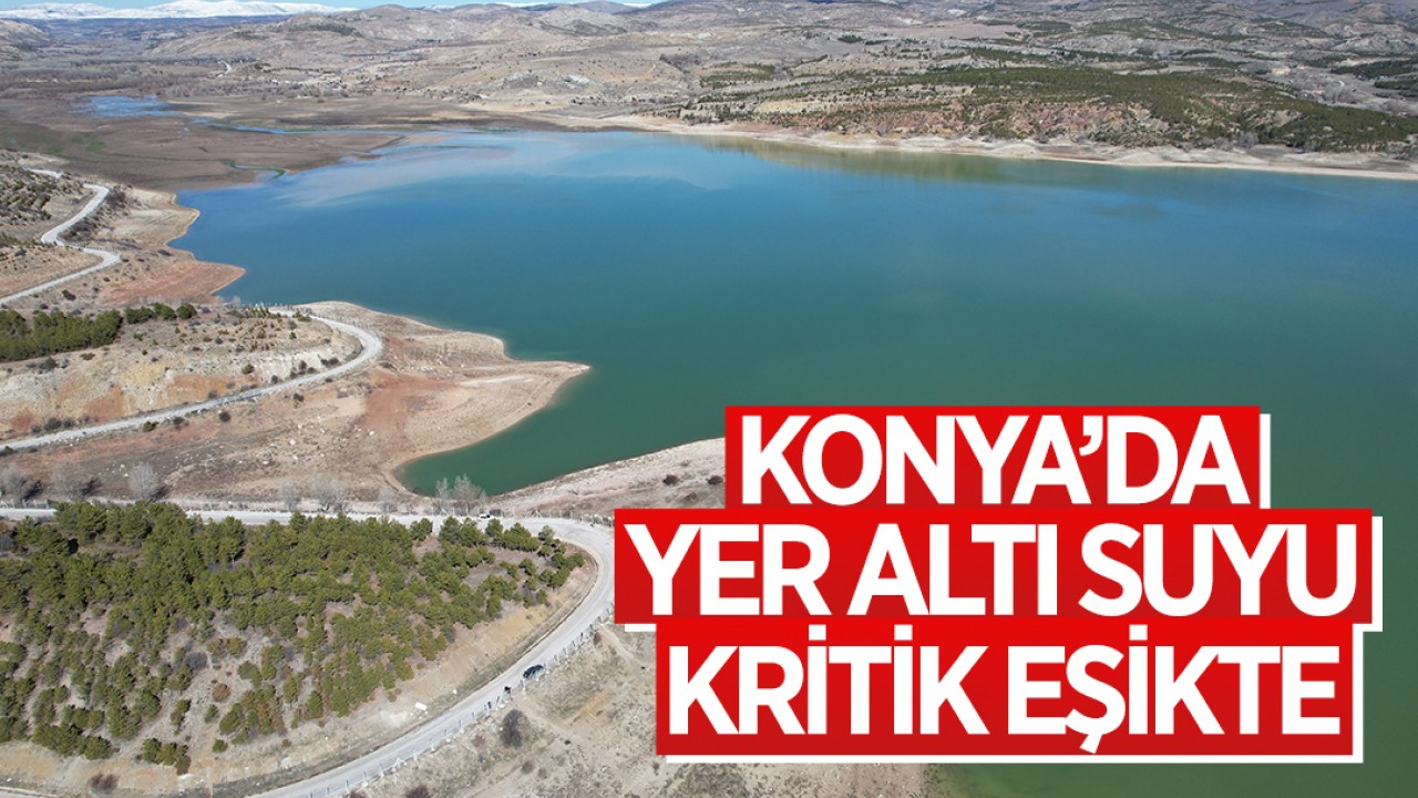 Konya’da yer altı suyu kritik eşikte