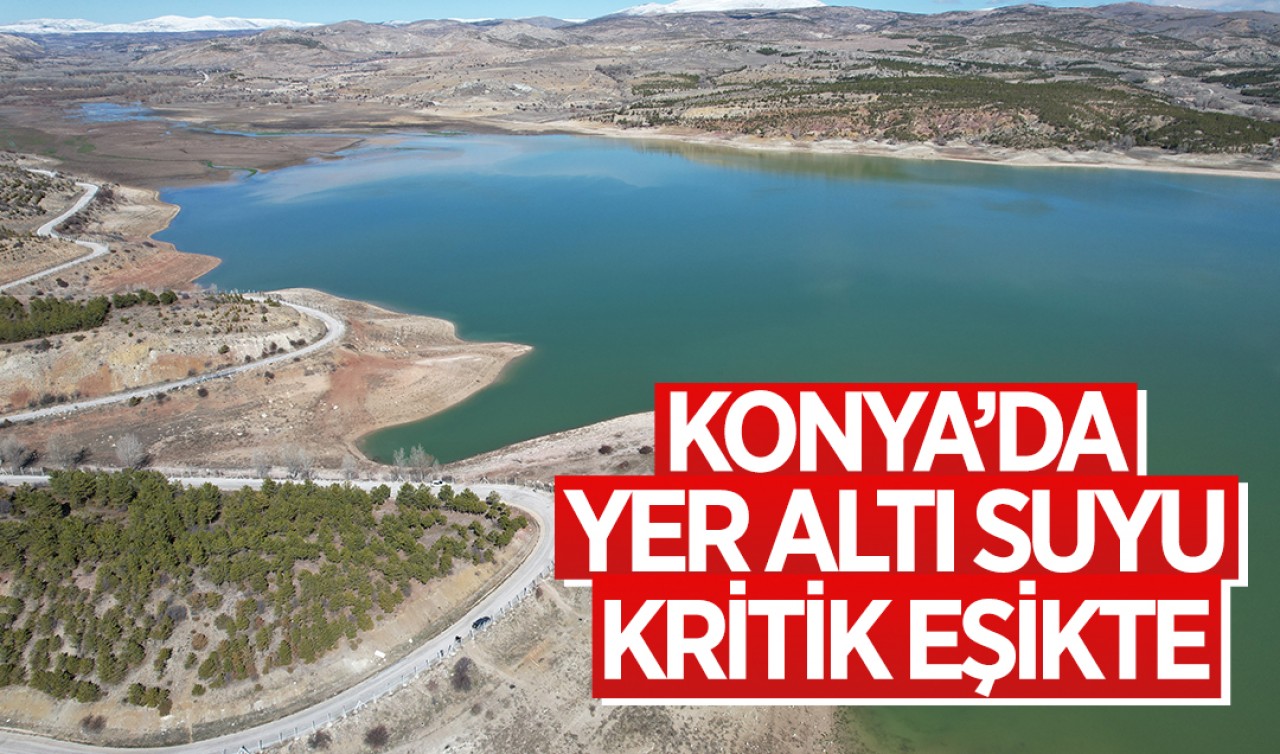 Konya’da yer altı suyu kritik eşikte