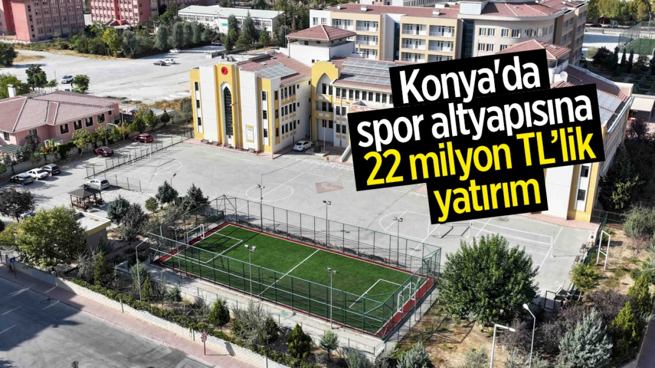 Konya'da spor altyapısına 22 milyon TL’lik yatırım