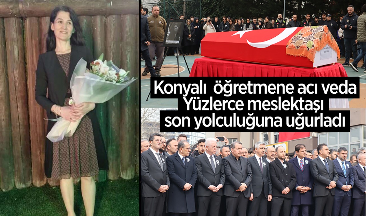 Konyalı öğretmene acı veda: Yüzlerce meslektaşı son yolculuğuna uğurladı