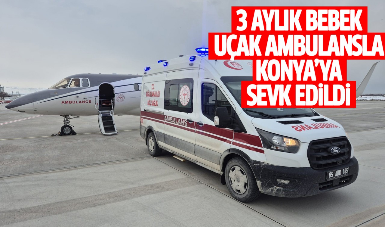 3 aylık bebek uçak ambulansla Konya'ya sevk edildi