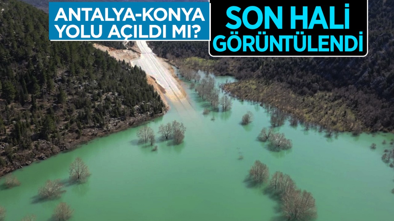 Antalya-Konya yolu açıldı mı? Son hali görüntülendi