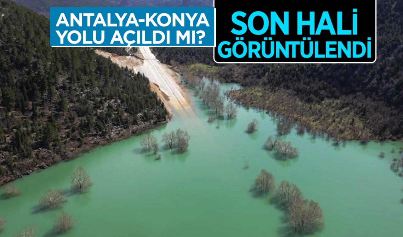 Antalya-Konya yolu açıldı mı? Son hali görüntülendi