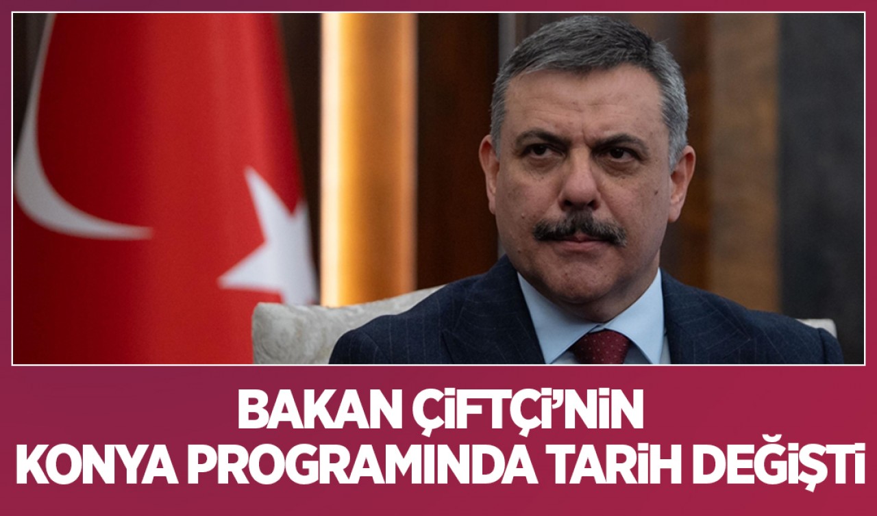 Bakan Çiftçi'nin Konya programında tarih değişti