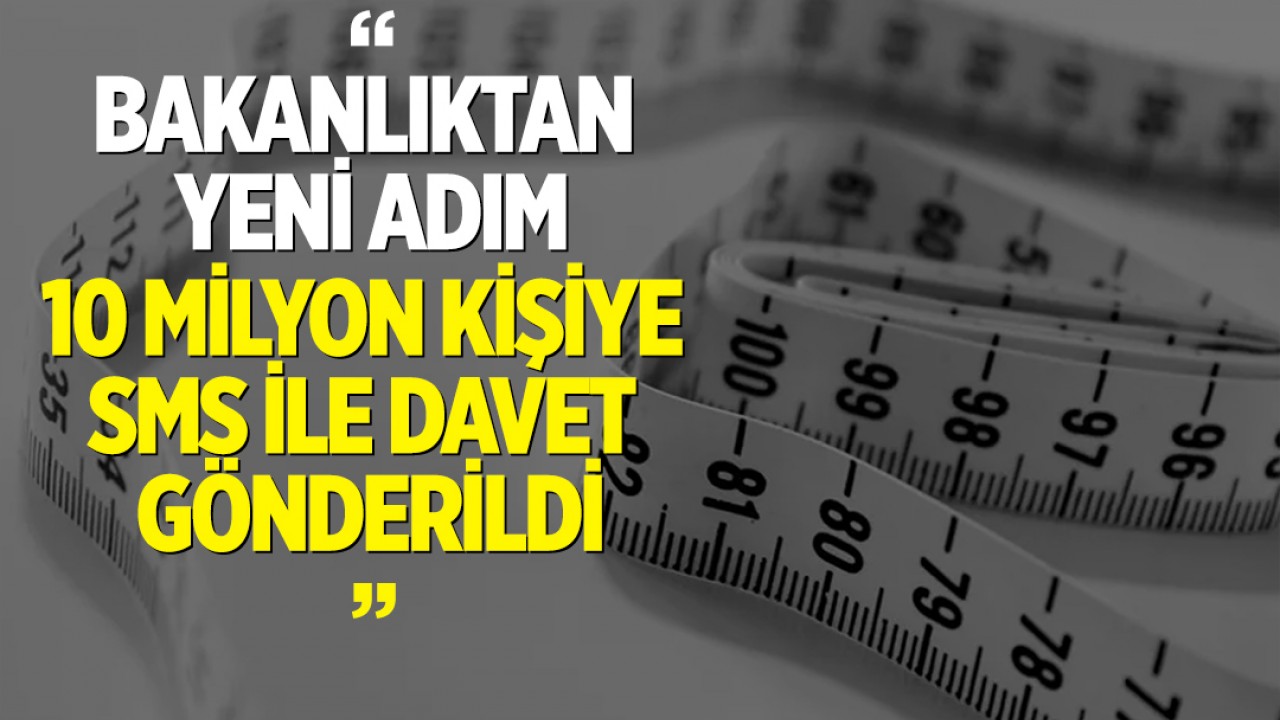 Bakanlıktan yeni adım: 10 milyon kişiye SMS ile davet gönderildi