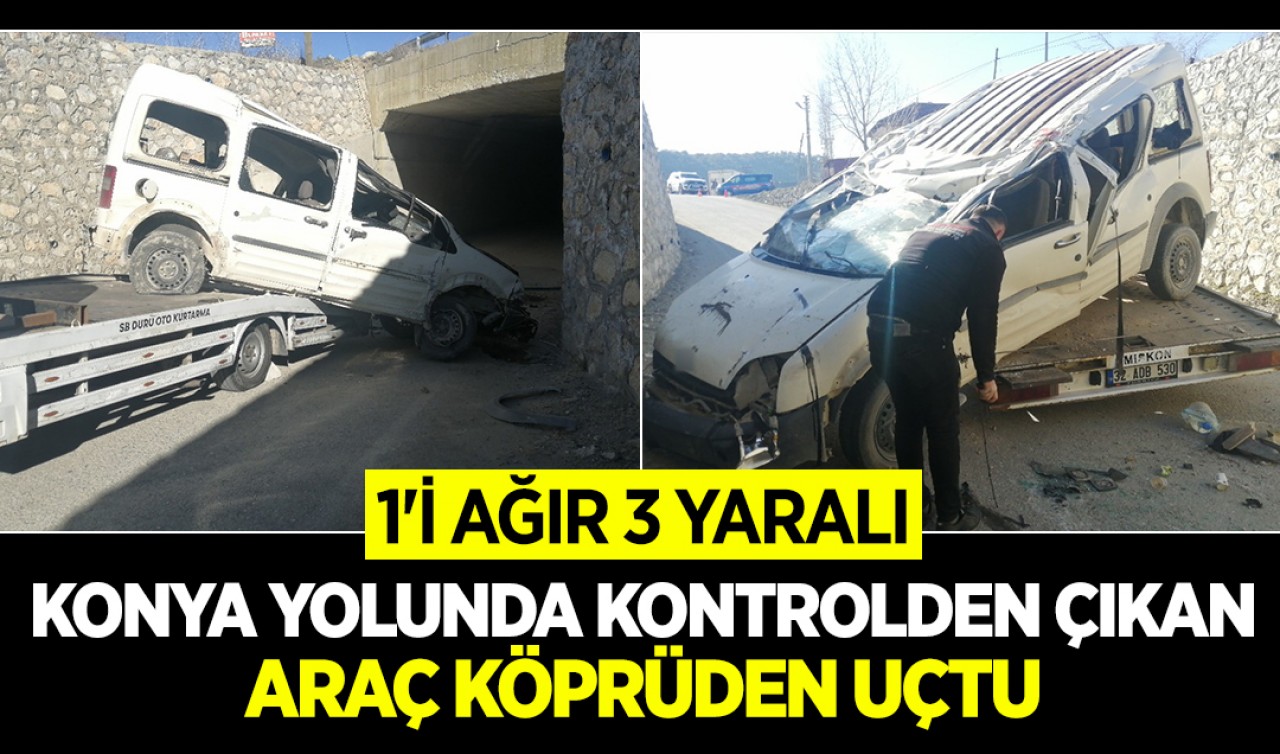 Konya yolunda kontrolden çıkan araç köprüden uçtu: 1'i ağır 3 yaralı