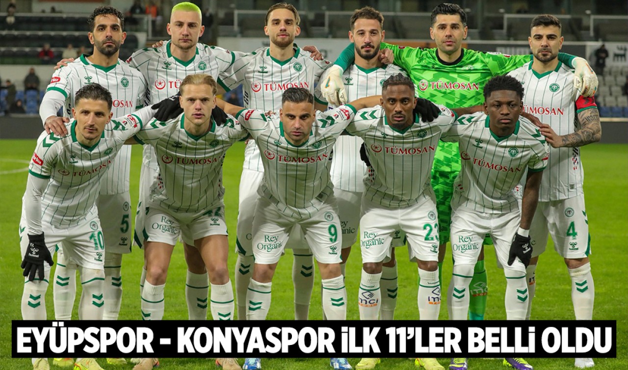 Eyüpspor - Konyaspor maçının ilk 11'leri belli oldu