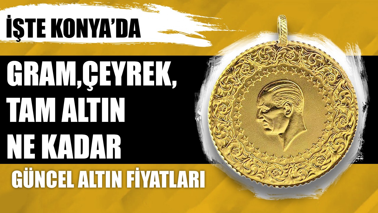 6 Mart 2026 gram altın kaç TL? Altın fiyatları düşüyor mu? Konya altın fiyatları