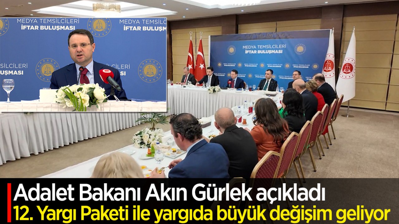 Adalet Bakanı Akın Gürlek açıkladı: 12. Yargı Paketi ile yargıda büyük değişim geliyor