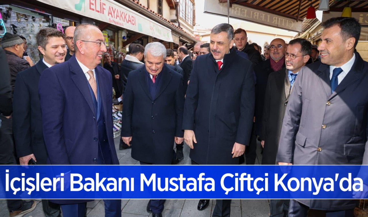 İçişleri Bakanı Mustafa Çiftçi Konya'da