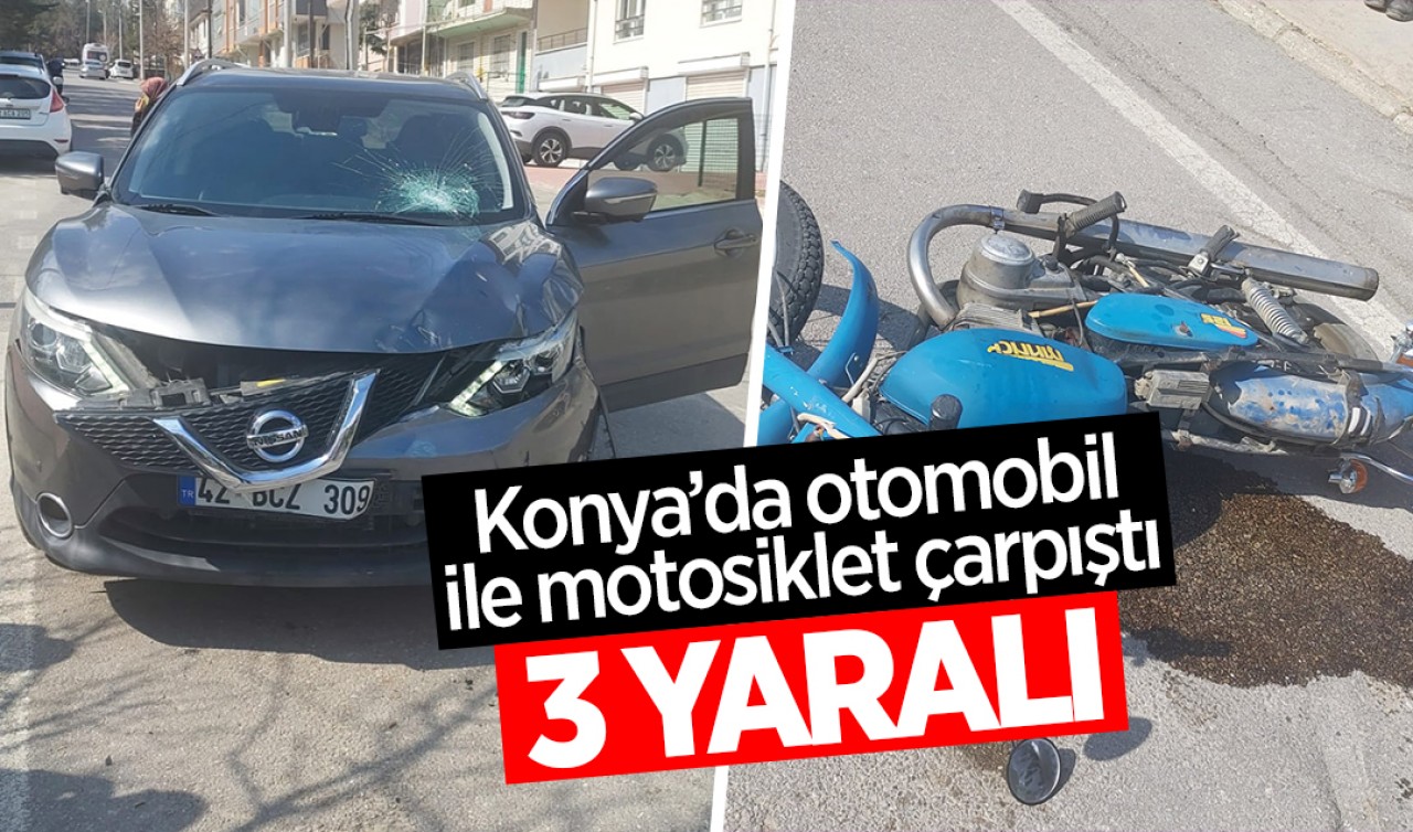 Konya'da otomobil ile motosiklet çarpıştı: 3 kişi yaralandı