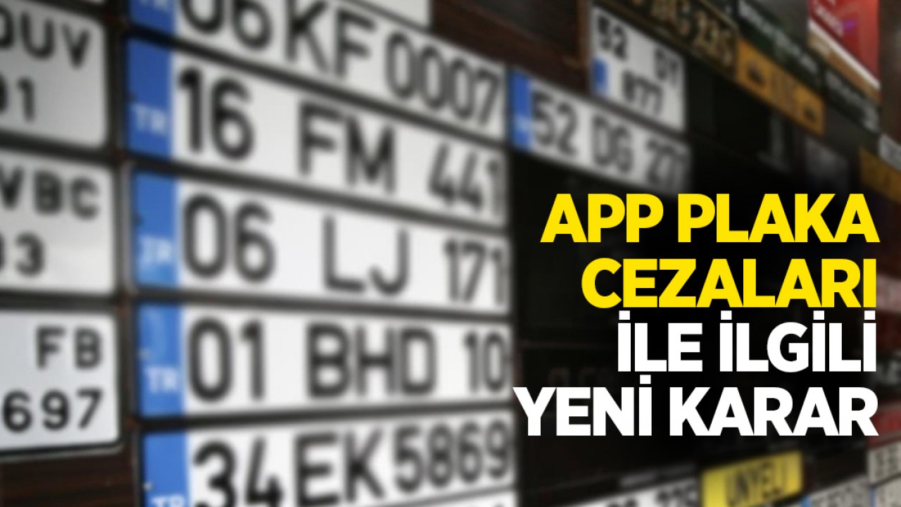 APP plaka cezaları ile ilgili yeni karar