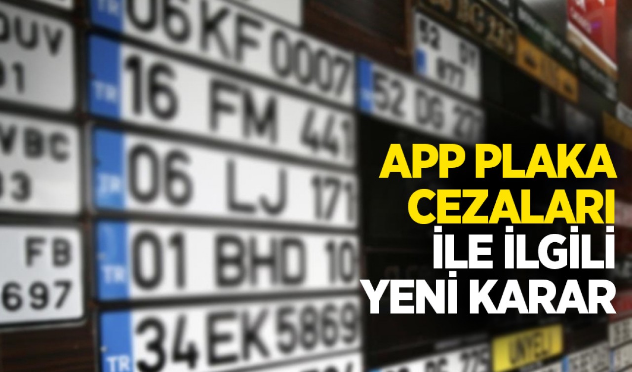 APP plaka cezaları ile ilgili yeni karar