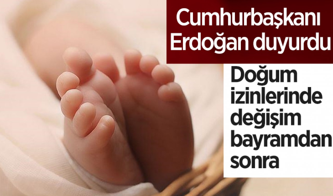 Cumhurbaşkanı Erdoğan duyurdu: Doğum izinlerinde değişim bayramdan sonra