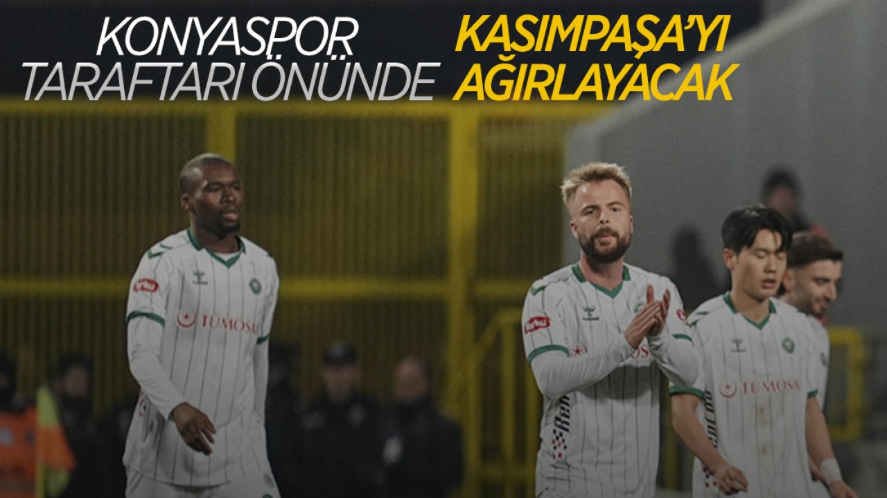 Konyaspor taraftarı önünde Kasımpaşa’yı ağırlayacak